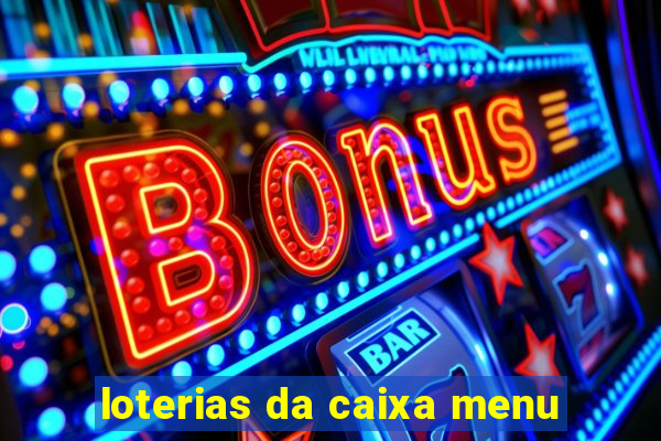 loterias da caixa menu